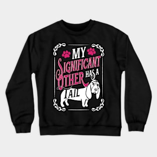 My Significant Other Has a Tail | #DW Crewneck Sweatshirt